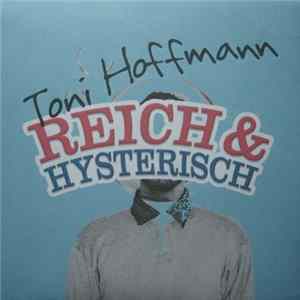 Toni Hoffmann - Reich & Hysterisch Album