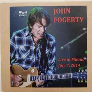 John Fogerty - Live In Milano July 7, 2014 Album