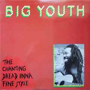 Big Youth - The Chanting Dread Inna Fine Style Album