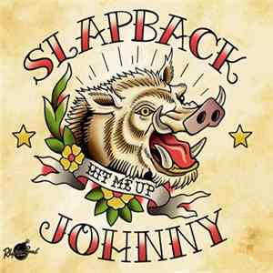 Slapback Johnny - Hit Me Up Album