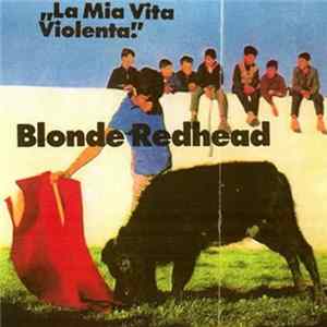 Blonde Redhead - Blonde Redhead / La Mia Vita Violenta Album