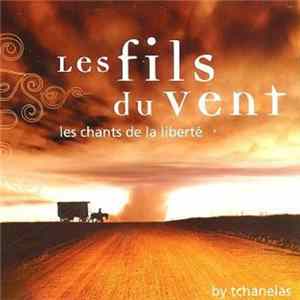 Tchanelas - Les Fils Du Vent : Les Chants De La Liberte Album