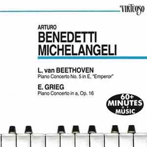 Arturo Benedetti Michelangeli, L. van Beethoven, E. Grieg - Piano Concerto No. 5 In E, "Emperor" - Piano Concerto In A, Op. 16 Album