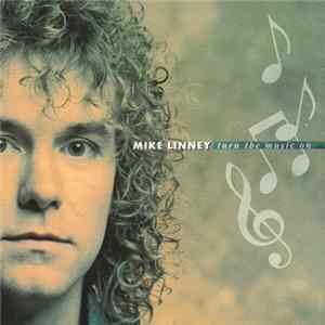Mike Linney - Turn The Music On Album