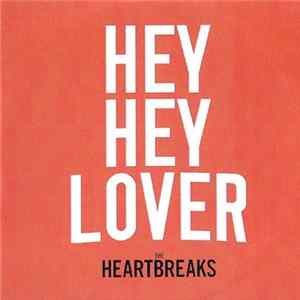 The Heartbreaks - Hey, Hey Lover Album