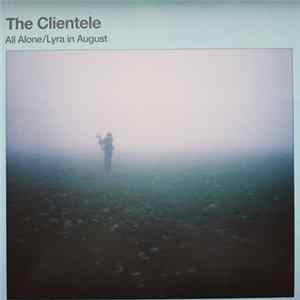 The Clientele - All Alone / Lyra in August Album