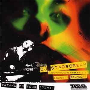 DJ Starscream - Abunaii Sounds - Tataku On Your Atama Album