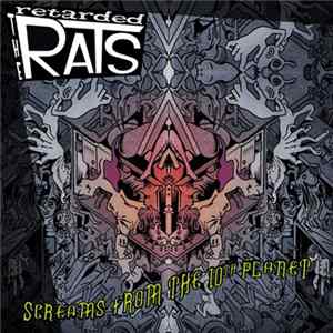 The Retarded Rats - Screams From The 10th Planet Album