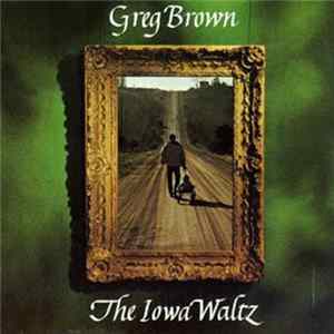 Greg Brown - The Iowa Waltz Album