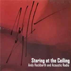 Andy Hackbarth and Acoustic Radio - Staring at the Ceiling Album