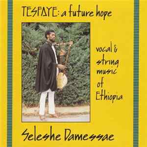 Seleshe Damessae - Tesfaye: A Future Hope Album