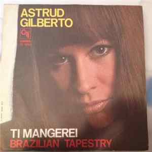 Astrud Gilberto - Ti Mangerei / Brazilian Tapestry Album