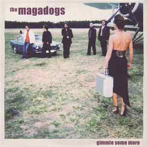 The Magadogs - Gimmie Some More Album