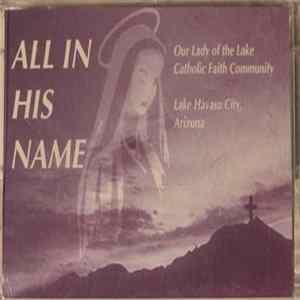 Our Lady Of The Lake Catholic Faith Community - All In His Name Album