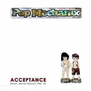 Pop Mechanix - ACCEPTANCE Reform, Restart, Redirect 1985-86 Album