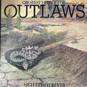 Outlaws - Greatest Hits Of The Outlaws, High Tides Forever Album