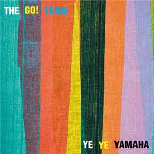 The Go! Team - Ye Ye Yamaha Album