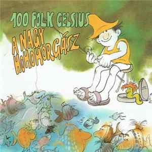 100 Folk Celsius - A Nagy Hohohorgász Album