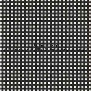 Larsson - Overrated, Overestimated Album