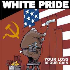 White Pride - Your Loss Is Our Gain Album