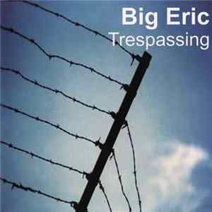 Big Eric - Trespassing Album