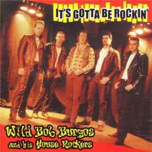Wild Bob Burgos And His House Rockers - It's Gotta Be Rockin' Album