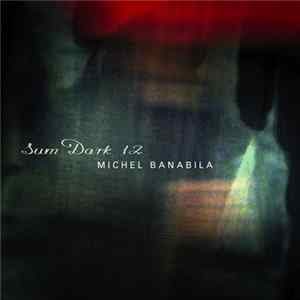 Michel Banabila - Sum Dark 12 Album