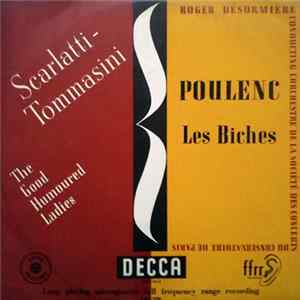 Scarlatti - Tommasini / Poulenc - Roger Désormière Conducting L'Orchestre De La Société Des Concerts Du Conservatoire De Paris - Scarlatti-Tommasini - The Good Humoured Ladies / Poulenc - Les Biches Album
