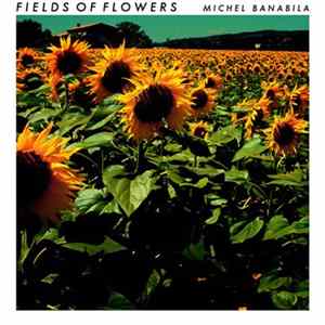 Michel Banabila - Fields Of Flowers Album