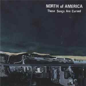 North Of America - These Songs Are Cursed Album
