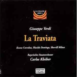 Giuseppe Verdi - Carlos Kleiber, Ileana Cotrubas, Placido Domingo, Sherrill Milnes, Bayerisches Staatsorchester - La Traviata Album