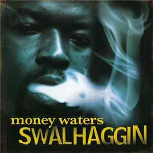 Money Waters - Swalhaggin Album