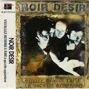 Noir Désir - Veuillez Rendre L'âme (À Qui Elle Appartient) Album