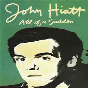 John Hiatt - All Of A Sudden Album