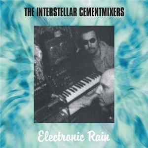 The Interstellar Cementmixers - Electronic Rain Album
