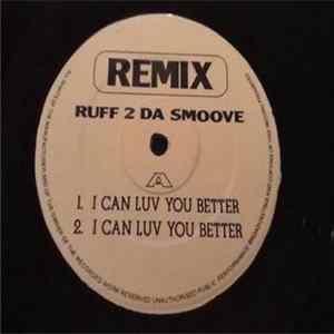 Ruff 2 Da Smoove - I Can Luv You Better (Remix) Album