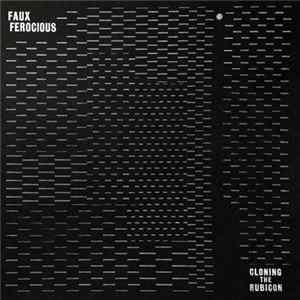 Faux Ferocious - Cloning The Rubicon Album