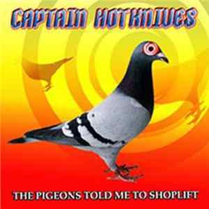 Captain Hotknives - The Pigeons Told Me To Shoplift Album