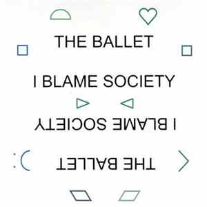 The Ballet - I Blame Society Album