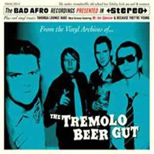The Tremolo Beer Gut - From The Vinyl Archives Of... Album