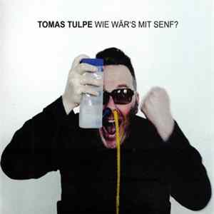 Tomas Tulpe - Wie Wär's Mit Senf? Album