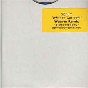 Signum - What Ya Got 4 Me (Weaver Remix) Album