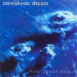 me•rid•i•an dream - How About Now Album