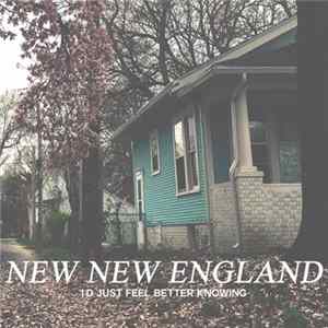 New New England - I'd Just Feel Better Knowing Album