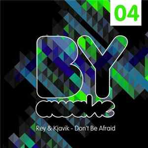 Rey & Kjavik - Don't Be Afraid Album