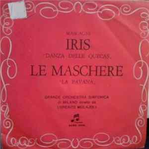 Mascagni / Grande Orchestra Sinfonica Di Milano / Lorenzo Molajoli - Iris / Le Maschere Album