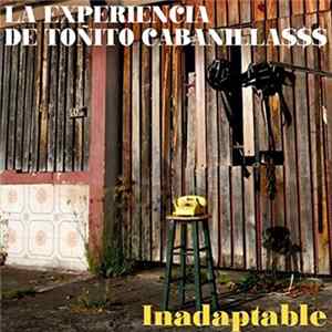 La Experiencia De Toñito Cabanilla$$$ - Inadaptable Album