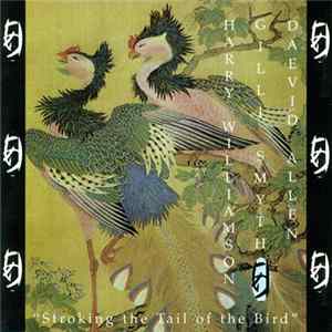 Daevid Allen, Gilli Smyth, Harry Williamson - Stroking The Tail Of The Bird Album
