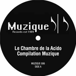 Various - Le Chambre De La Acido (Compilation Muzique) Album
