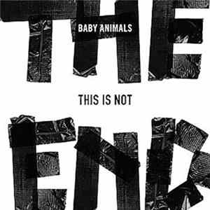 Baby Animals - This Is Not The End Album